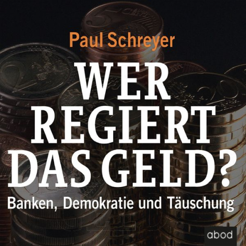 Paul Schreyer - Wer regiert das Geld?