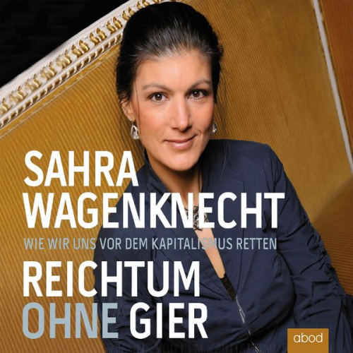 Sahra Wagenknecht - Reichtum ohne Gier