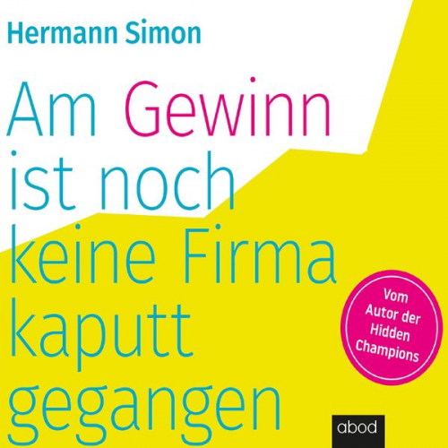 Hermann Simon - Am Gewinn ist noch keine Firma kaputtgegangen