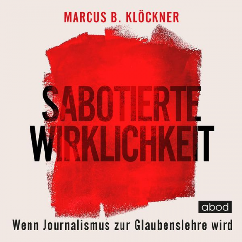 Marcus B. Klöckner - Sabotierte Wirklichkeit