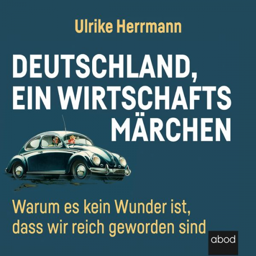 Ulrike Herrmann - Deutschland, ein Wirtschaftsmärchen