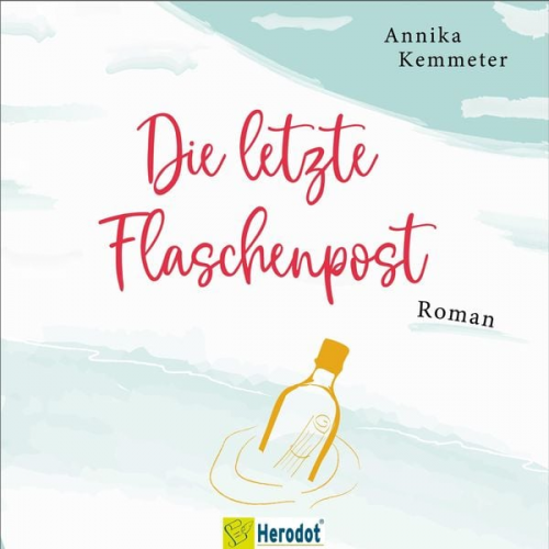 Annika Kemmeter - Die letzte Flaschenpost