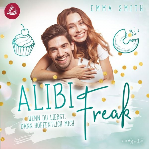 Emma Smith - Alibi Freak: Wenn du liebst, dann hoffentlich mich (Catch her 2)