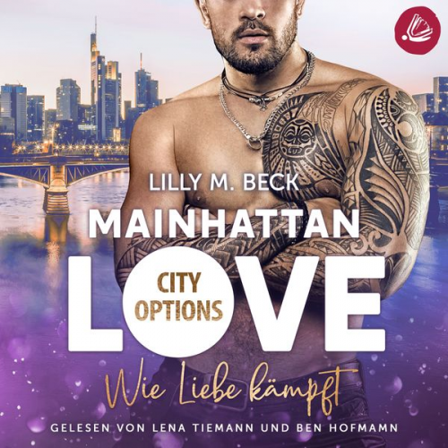 Lilly M. Beck - MAINHATTAN LOVE - Wie Liebe kämpft (Die City Options Reihe)