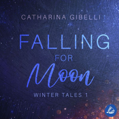 Catharina Gibelli - Falling for Moon: Winter Tales 1