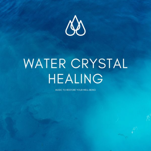 David Halpern - Water Crystal Healing: Music to Restore Your Well-Being