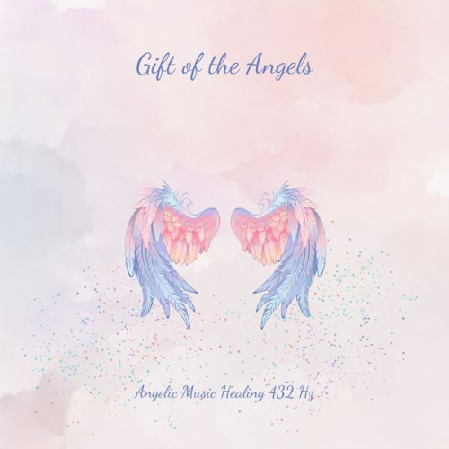 Healing Symphonies From A. Higher World - Gift Of The Angels: Angelic Music Healing 732Hz