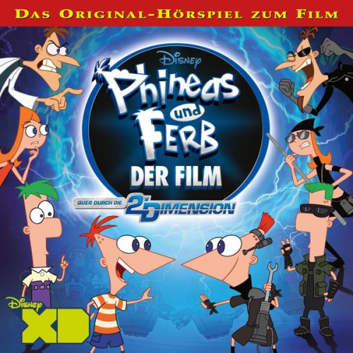 Phineas und Ferb Der Film: Quer durch die 2. Dimension (Hörspiel zum Disney Film)