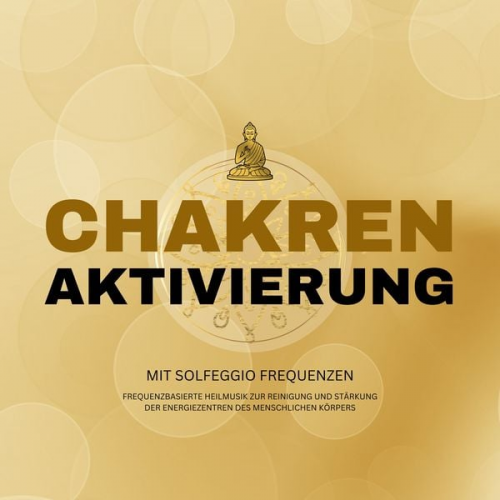 Healing Chakra Tunes - Lichtvolle Chakren-Aktivierung mit Solfeggio Frequenzen