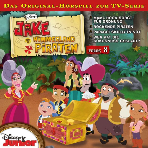 08: Mama Hook sorgt für Ordnung / Rockende Piraten / Papagei Skully in Not / Wer hat die Kokosnuss geklaut? (Hörspiel zur Disney TV-Serie)