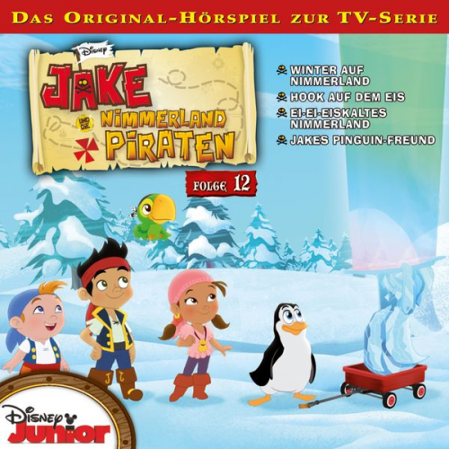 Mark Drop - 12: Winter auf Nimmerland / Hook auf dem Eis / Ei-Ei-Eiskaltes Nimmerland / Jakes Pinguin-Freund (Hörspiel zur Disney TV-Serie)