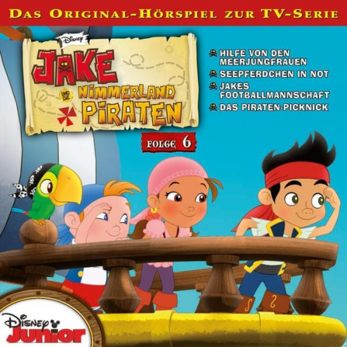 06: Hilfe von den Meerjungfrauen / Seepferdchen in Not / Jakes Footballmannschaft / Das Piraten-Picknick (Hörspiel zur Disney TV-Serie)