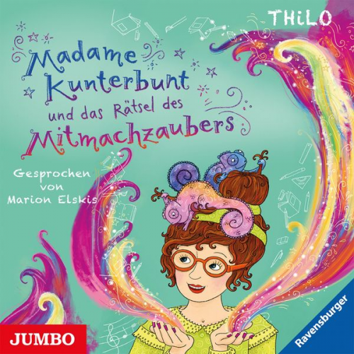 Thilo - Madame Kunterbunt und das Rätsel des Mitmachzaubers [Band 3]