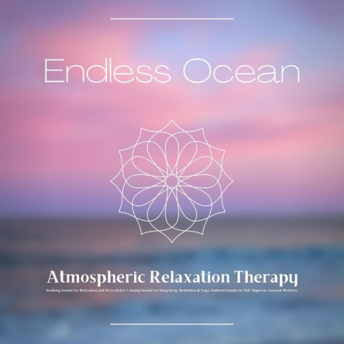 Calming Sounds Therapy - Endless Ocean - Atmospheric Relaxation Therapy