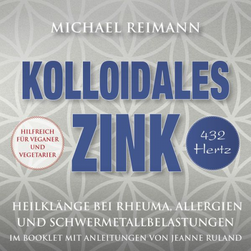 Michael Reimann Jeanne Ruland - Kolloidales Zink [432 Hertz]