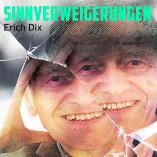 Erich Dix - Sinnverweigerungen