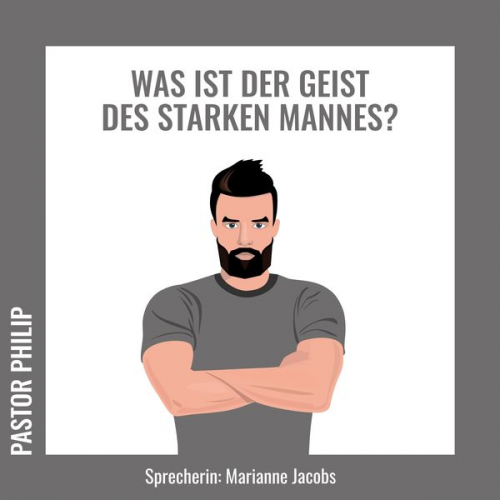 Pastor Philip - Was ist der Geist des starken Mannes?