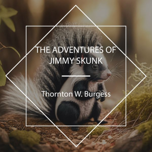 Thornton W. Burgess - The Adventures of Jimmy Skunk