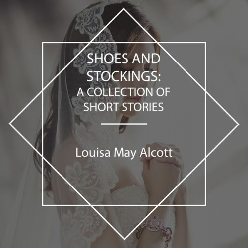 Louisa May Alcott - Shoes and Stockings