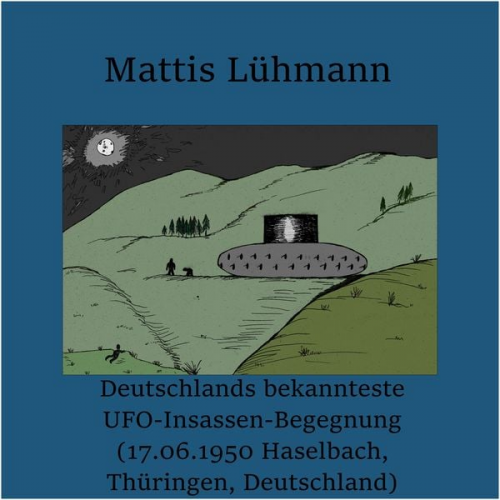 Mattis Lühmann - Deutschlands bekannteste UFO-Insassen-Begegnung (17.06.1950 Haselbach, Thüringen, Deutschland)