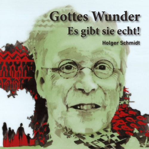 Holger Schmidt - Gottes Wunder