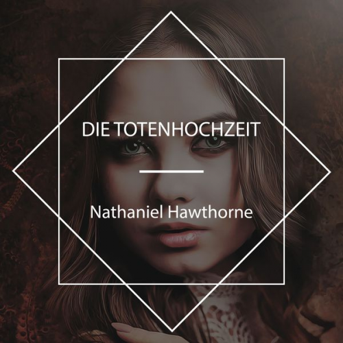 Nathaniel Hawthorne - Die Totenhochzeit