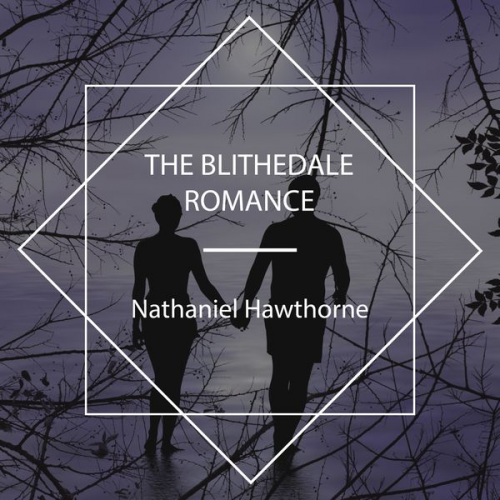 Nathaniel Hawthorne - The Blithedale Romance