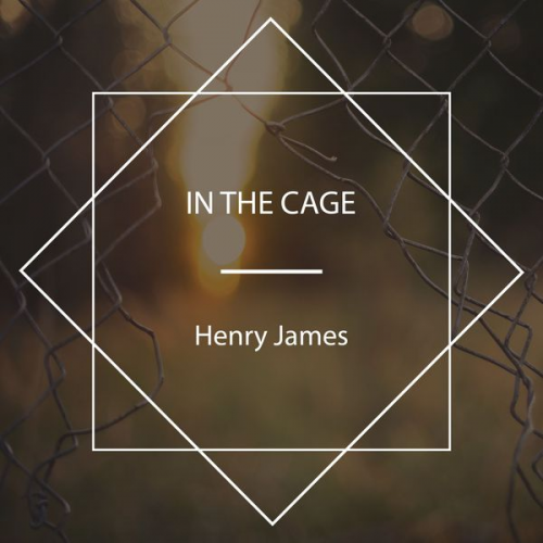 Henry James - In the Cage