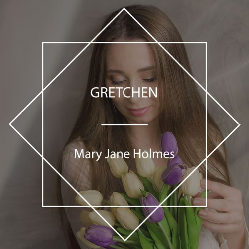 Mary Jane Holmes - Gretchen