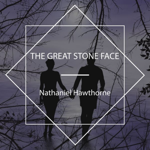 Nathaniel Hawthorne - The Great Stone Face