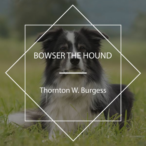 Thornton W. Burgess - Bowser the Hound