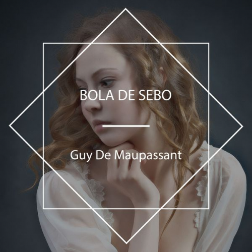 Guy de Maupassant - Bola de sebo