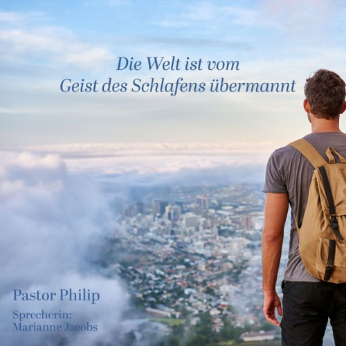 Pastor Philip - Die Welt ist vom Geist des Schlafens übermannt