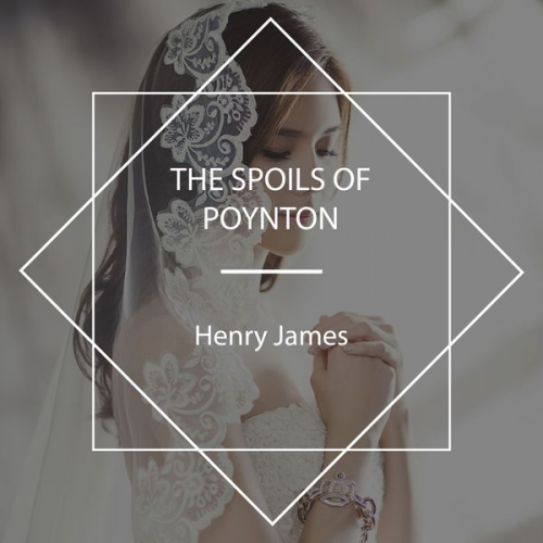 Henry James - The Spoils of Poynton