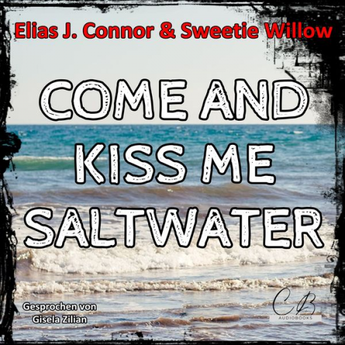 Elias J. Connor Sweetie Willow - Come and Kiss me Saltwater