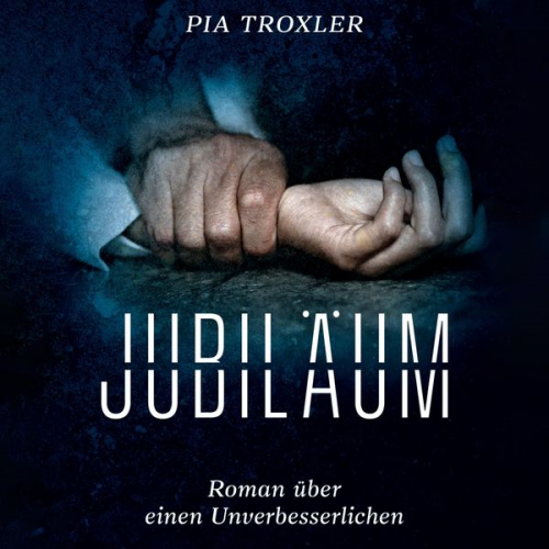 Pia Troxler - Jubiläum: Roman über einen Unverbesserlichen