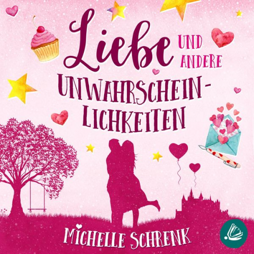 Michelle Schrenk - Liebe und andere Unwahrscheinlichkeiten