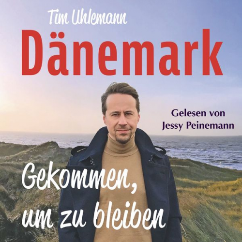 Tim Uhlemann - Dänemark – Gekommen, um zu bleiben: Mit einem Vorwort von Norbert Heisterkamp