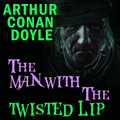 Arthur Conan Doyle - The Man with the Twisted Lip