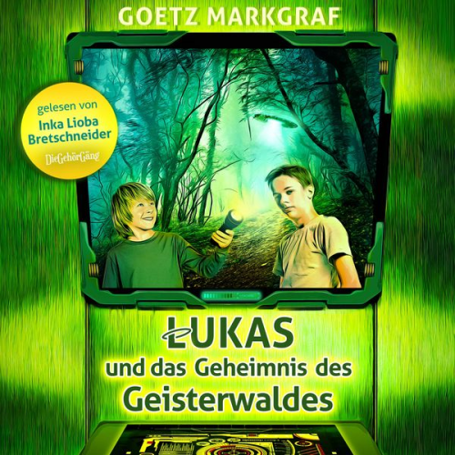 Goetz Markgraf - Lukas und das Geheimnis des Geisterwaldes