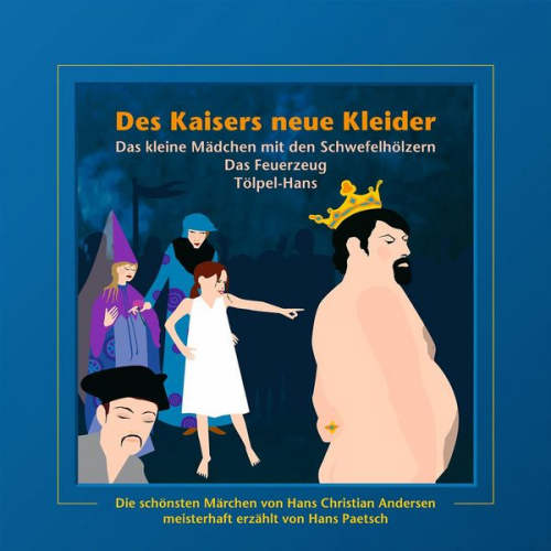 Hans Christian Andersen Jacob Ludwig Karl Grimm Wilhelm Carl Grimm - Des Kaisers neue Kleider / Das kleine Mädchen mit den Schwefelhölzern / Das Feuerzeug / Tölpel-Hans