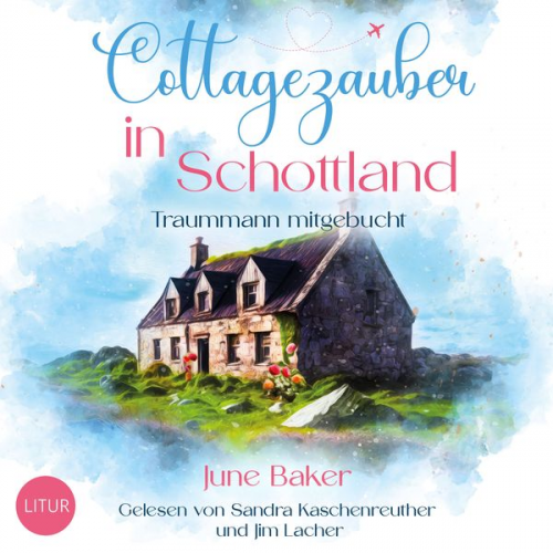 June Baker - Cottagezauber in Schottland