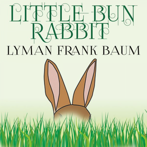 Lyman Frank Baum - Little Bun Rabbit