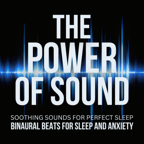 Binaural Sleep-Binaural Beats Studios - The Power Of Sound: Binaural Beats For Sleep And Anxiety