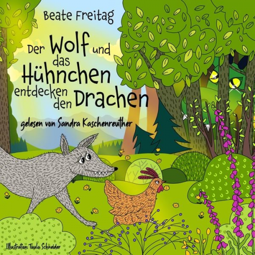 Beate Freitag - Der Wolf und das Hühnchen entdecken den Drachen