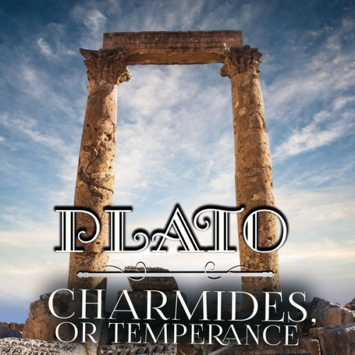 Plato - Charmides, or Temperance