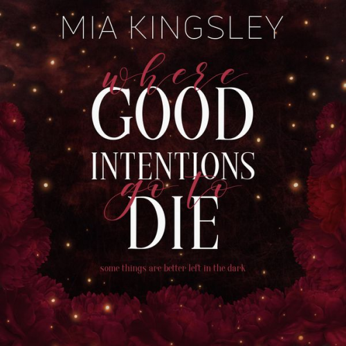 Mia Kingsley - Where Good Intentions Go To Die