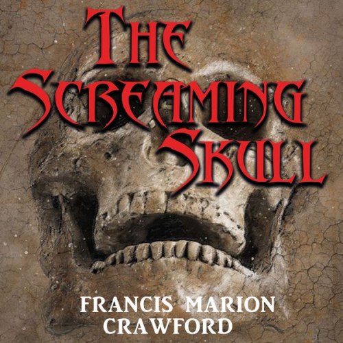 Francis Marion Crawford - The Screaming Skull