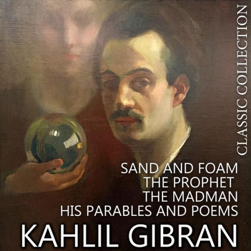 Khalil Gibran - Kahlil Gibran. Classic Collection