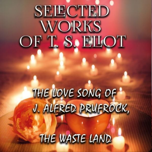 T. S. Eliot - Selected works of T.S. Eliot